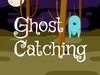 Ghost Catching